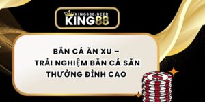 Bắn Cá Ăn Xu – Trải Nghiệm Bắn Cá Săn Thưởng Đỉnh Cao 