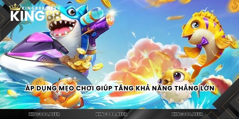 Áp dụng mẹo chơi giúp tăng khả năng thắng lớn