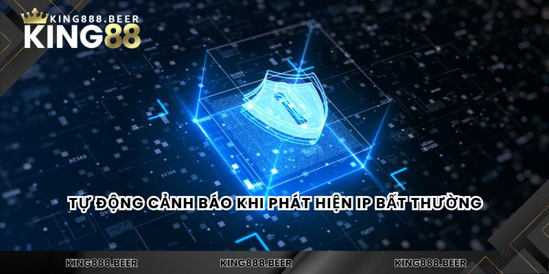 Tự động cảnh báo khi phát hiện IP bất thường