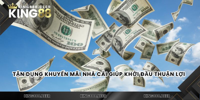 Tận dụng khuyến mãi nhà cái giúp khởi đầu thuận lợi  