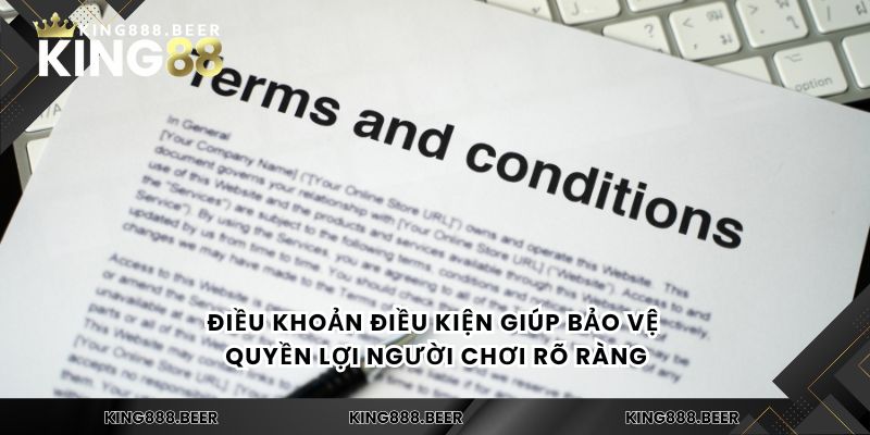 Điều khoản điều kiện giúp bảo vệ quyền lợi người chơi rõ ràng