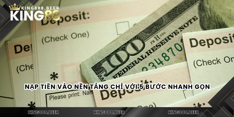 Nạp tiền vào nền tảng chỉ với 5 bước nhanh gọn
