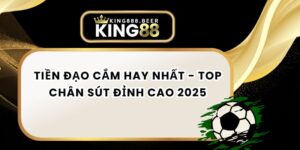 Tiền Đạo Cắm Hay Nhất - Top Chân Sút Đỉnh Cao 2025